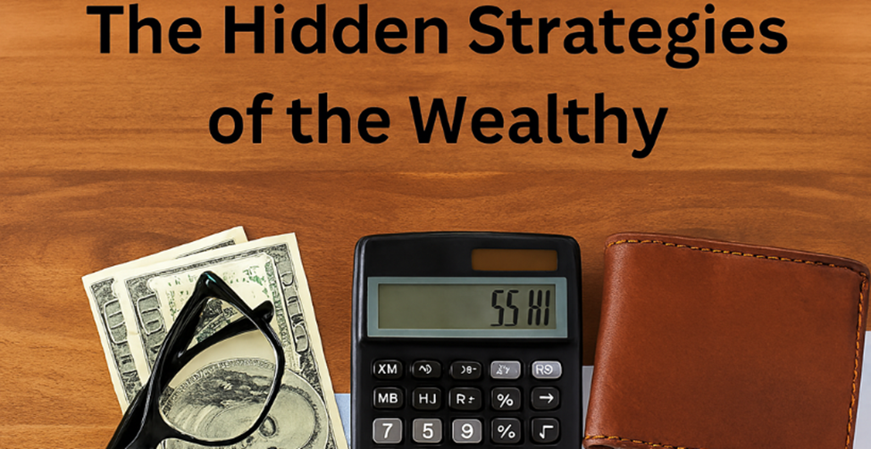 The Hidden Strategies of the Wealthy: How to Achieve Financial Success